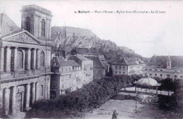 90 -  BELFORT -  Place D Armes - Eglise Saint Christophe  Et Le Chateau - Belfort - Stadt