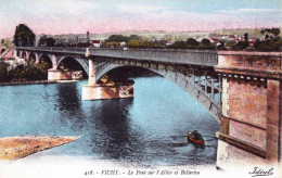 03 - Allier -  VICHY -   Le Pont Sur L Allier Et Bellerive - Vichy