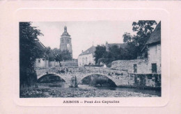 39 - Jura -  ARBOIS -  Le Pont Des Capucins - Arbois