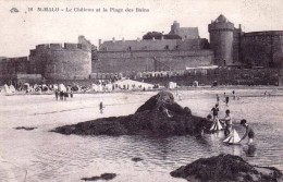 35 - Ille Et Vilaine -   SAINT MALO - Le Chateau Et La Plage Des Bains - Saint Malo