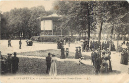 02 SAINT QUENTIN. Le Kiosque à Musique Aux Champs Elysées 1905 - Saint Quentin