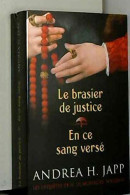 Le Brasier De Justice / En Ce Sang Versé. Les Enquêtes De M. De Mortagne Bourreau - Autres & Non Classés