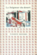 Le Seigneur Du Désert (1957) De Elisabeth Bontemps - Romantique