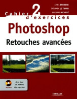 Photoshop, Retouches Avancées. Cahier D'exercices 2 (2005) De Cyril Bruneau - Informatique