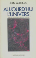 Aujourd'hui L'univers (1986) De Jean Audouze - Wissenschaft