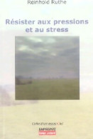 Résister Aux Pressions Et Au Stress (1997) De Reinhold Ruthe - Psychology/Philosophy