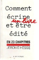 Comment Ecrire Un Livre Et être édité (1987) De Jérôme Hesse - Autres & Non Classés