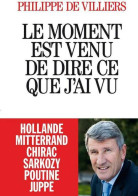 Le Moment Est Venu De Dire Ce Que J'ai Vu (2015) De Philippe De Villiers - Politiek