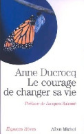 Le Courage De Changer Sa Vie (2004) De Anne Ducrocq - Psychology/Philosophy