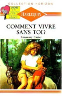 Comment Vivre Sans Toi ? (1991) De Rosemary Carter - Románticas