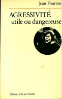 Agressivité Utile Ou Dangereuse (1973) De Jean Fourton - Psicologia/Filosofia