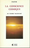 La Conscience Cosmique Ou L'homme Transfiguré (1990) De Pastor - Esoterismo