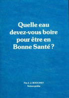 Quelle Eau Devez-vous Boire Pour être En Bonne Santé ? (1997) De Jean Jacques Bouchet - Gesundheit