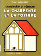Construire Et Rénover La Charpente Et La Toiture (1982) De Thierry Margueritat - Bricolage / Tecnica