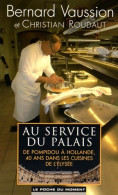 Au Service Du Palais : De Pompidou à Hollande 40 Ans Dans Les Cuisines De L'Elysée (2016) De Bernard Va - Gastronomia