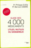 Guide Des 4000 Médicaments Utiles, Inutiles Ou Dangereux (2012) De Philippe Even - Health