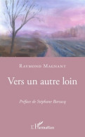 Vers Un Autre Loin (2020) De Raymond Magnant - Altri & Non Classificati