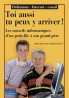 Ordinateur - Internet - E-mail... Toi Aussi Tu Peux Y Arriver! Les Conseils Informatiques D'un - Informática