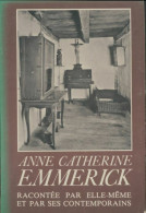 Anne Catherine Emmerick 1774-1824 Racontée Par Elle-même Et Par Ses Contemporains (1980) De Mar - Religione