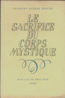 Le Sacrifice Du Corps Mystique (1950) De Eugène Masure - Religión