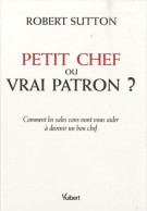 Petit Chef Ou Vrai Patron ? : Comment Les Sales Cons Vont Vous Aider à Devenir Un Bon Chef (2010) De  - Handel