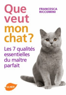 Que Veut Mon Chat ? Les 7 Qualités Essentielles Du Maître Parfait (2013) De Francesca Riccomini - Animaux