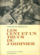 Les Cent Et Un Trucs Du Jardinier (1975) De Charles Boileau - Garden