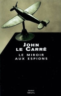 Le Miroir Aux Espions (2004) De John Le Carré - Antiguos (Antes De 1960)