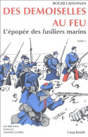 Les Demoiselles Au Feu : L'épopée Des Fusiliers Marins (2004) De Roger Laouenan - Guerre 1914-18