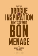 Parce Que Drogue Et Inspiration Font Souvent Bon Ménage (2014) De Catherine Weissmann - Otros & Sin Clasificación