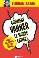 Comment Vanner Le Monde Entier ! (2013) De Florian Gazan - Humour