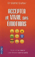 Accepter Et Vivre Ses émotions (2011) De Daniel Dufour - Psychologie & Philosophie