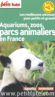 Aquariums Zoos Parcs Animaliers 2013 - Petit Fute : + Offert Ce Guide En Version Numérique (2013) De  - Tourisme