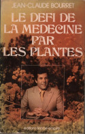 Le Défi De La Médecine Par Les Plantes (1978) De Jean-Claude Bourret - Health