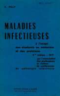 Maladies Infectieuses à L'usage Des étudiants En Médecine Et Des Praticiens (1978) De E. Pilly - Wissenschaft