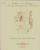 Cahiers Anecdotiques De La Banque De France N°21 : A Propos Des Gouverneurs (0) De Collectif - Unclassified