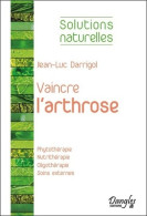 Vaincre L'arthrose - Phytothérapie - Nutrithérapie... (2013) De Jean-Luc Darrigol - Salud