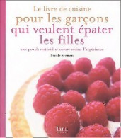 Le Livre De Recettes Pour Les Garçons Qui Veulent épater Les Filles (2004) De Nicole Seeman - Gastronomie