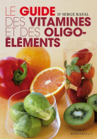 Le Guide Des Vitamines Et Oligo-éléments (2009) De Serge Rafal - Gezondheid