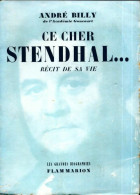 Ce Cher Stendhal... Récit De Sa Vie (1958) De André Billy - Biographie