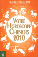 Votre Horoscope Chinois 2010 (2009) De Ngo?c Rao Nguyêñ - Santé