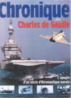 Chronique Du Charles De Gaulle. L'apogée D'un Siècle D'aéronautique Navale (2002) De Collectif - Boten
