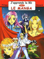 J'apprends La Bd Tome III : Le Manga (2004) De Philippe Brocard - Sonstige & Ohne Zuordnung