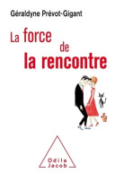 La Force De La Rencontre (2020) De Géraldyne Prévot-Gigant - Psychologie/Philosophie