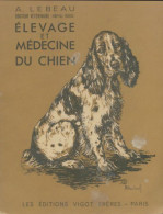 Elevage Et Médecine Du Chien (1966) De A Lebeau - Dieren
