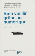 Bien Vieillir Grâce Au Numérique. Autonomie, Qualité De Vie, Lien Social (2010) De Anne Carole Rivière - Wetenschap