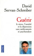 Guérir Le Stress, L'anxiété, La Dépression Sans Médicament Ni Psychanalyse (2005) De David Servan-Schreiber - Santé