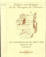 Cahiers Anecdotiques De La Banque De France N°17 : Les Contrefaçons De 1800 à 1832 (1998) De Collectif - Sin Clasificación
