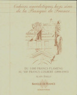 Cahiers Anecdotiques De La Banque De France : Du 1000 Francs Flameng Au 500 Francs Colbert (0) De - Non Classés