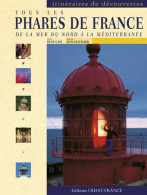 Tous Les Phares De France. De La Mer Du Nord à La Méditerranée (1999) De Rene Gast - Toerisme